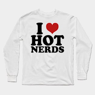 i love hot nerds Long Sleeve T-Shirt